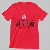 Load image into Gallery viewer, Only here for the HALFTIME SHOW and Snacks
