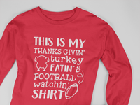 Load image into Gallery viewer, This IS My Thanks Givin&#39; Turkey Eatin &amp; Football Watchin&#39; SHIRT
