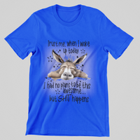 Load image into Gallery viewer, Trust me when I woke up today..
