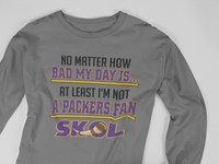Load image into Gallery viewer, Vikings- No Matter How Bad My Day Is, At Least I&#39;m not a Packers Fan
