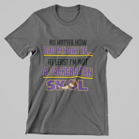 Load image into Gallery viewer, No Matter How Bad My Day is At least I&#39;m Not A Packers Fan
