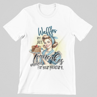 Load image into Gallery viewer, Waffles are just Pancakes, Ribbed for your Pleasure
