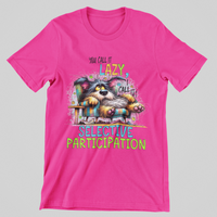 Load image into Gallery viewer, You call it lazy, I call it Selective Participation
