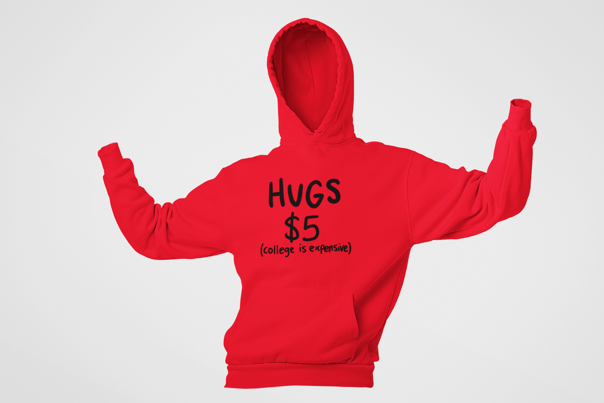 HUGS $5 College is Expensive