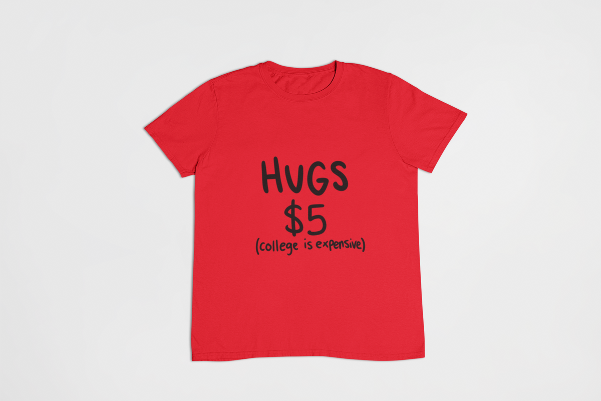 HUGS $5 College is Expensive